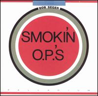 Smokin' O.P.'s - Bob Seger