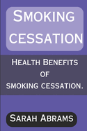 Smoking Cessation: Health Benefits of Smoking Cessation