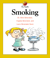 Smoking - Silverstein, Alvin, Dr., and Silverstein, Virginia, Dr., and Nunn, Laura Silverstein