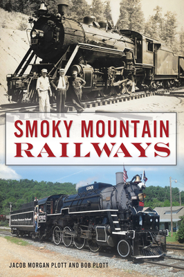 Smoky Mountain Railways - Plott, Jacob Morgan, and Plott, Bob