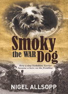 Smoky the War Dog: How a tiny Yorkshire Terrier became a hero on the frontline