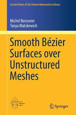 Smooth Bzier Surfaces Over Unstructured Quadrilateral Meshes - Bercovier, Michel, and Matskewich, Tanya