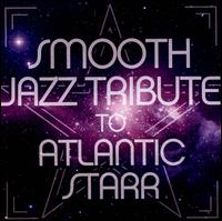 Smooth Jazz Tribute To Atlantic Starr - Various Artists