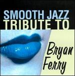 Smooth Jazz Tribute to Bryan Ferry