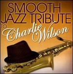 Smooth Jazz Tribute to Charlie Wilson