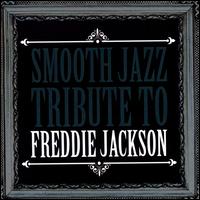 Smooth Jazz Tribute to Freddie Jackson - Various Artists