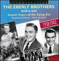 Smooth Singers of the Swing Era: A Centenary Tribute - The Eberly Brothers