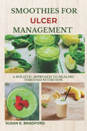 Smoothies for Ulcer Management: A Holistic Approach to Healing Through Nutrition