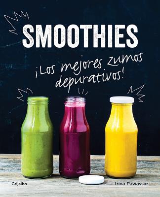 Smoothies. Los Mejores Zumos Depurativos / Smoothies: The Best Juices for Detoxi Ng - Pawassar, Irina