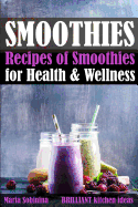Smoothies: Recipes of Smoothies for Health & Wellness
