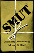 Smut: Erotic Reality Obscene Ideology