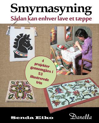 Smyrnasyning: Saadan kan enhver lave et taeppe - Andersen, Lena Dyrdal (Editor), and Eiko, Senda