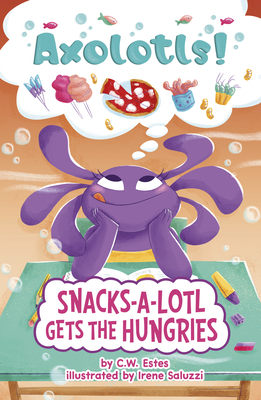 Snacks-A-Lotl Gets the Hungries - Estes, C W