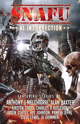 SNAFU AI Insurrection - Melchiorri, Anthony J (Contributions by), and Brown, Geoff, and Spedding, Amanda J (Editor)