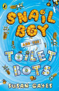 Snail Boy and the Toilet Bots - Gates, Susan
