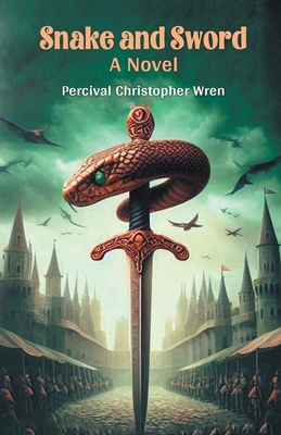 Snake and Sword A Novel - Wren, Percival Christopher