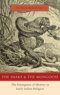 Snake and the Mongoose: The Emergence of Identity in Early Indian Religion