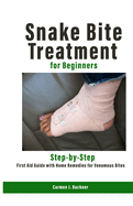 Snake Bite Treatment for Beginners: Step-by-Step First Aid Guide with Home Remedies for Venomous Bites