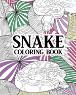 Snake Coloring Book: Animal Coloring Book, Zentangle Coloring, Quotes Coloring, Snake Lover Gifts