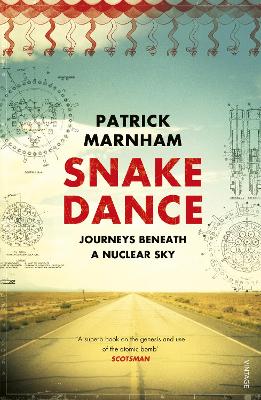Snake Dance: Journeys Beneath a Nuclear Sky - Marnham, Patrick