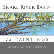 Snake River Basin: 72 Paintings