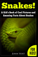 Snakes! a Kid's Book of Cool Images and Amazing Facts about Snakes: Nature Books for Children Series