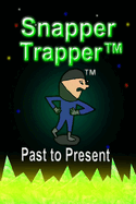 Snapper Trapper(TM): Past to Present