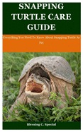 Snapping Turtle Care Guide: Everything You Need To Know About Snapping Turtle As Pet