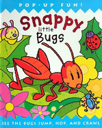 Snappy Little Bugs: See the Bugs Jump, Hop, and Crawl