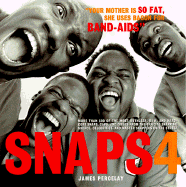 Snaps 4: More Than 500 of the Most Ruthless, Raw, and Hard-Core Snaps, Caps, and Disses from the Official SNA
