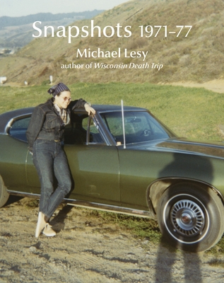 Snapshots 1971-77 - Lesy, Michael, and Lindgren, Laura (Editor)