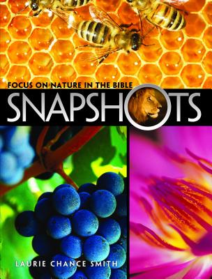 Snapshots: Focus on Nature in the Bible - Smith, Laurie Chance