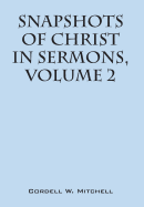 Snapshots of Christ: In Sermons, Volume 2