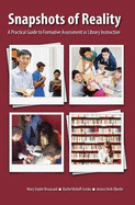 Snapshots of Reality: A Practical Guide to Formative Assessment in Library Instruction