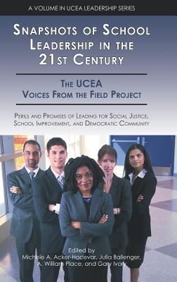 Snapshots of School Leadership in the 21st Century: Perils and Promises of Leading for Social Justice, School Improvement and Democratic Community - Acker-Hocevar, Michele A. (Editor), and Ballenger, Julia (Editor), and Place, A. William (Editor)