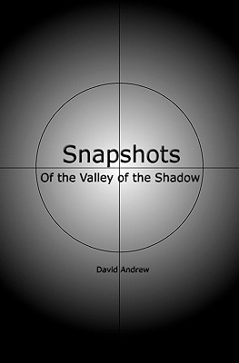 Snapshots: Of The Valley Of The Shadow - Andrew, David