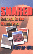 Snared: Betrayal in the Middle East - Hill, Hector