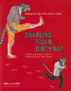 Snarling Tiger, Dirty Rat: A Short and Nasty Guide to Embracing Your Inner Beast