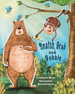 Snatch, Grab and Gobble: A book about greed, friendship and the joy of sharing