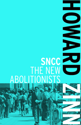 Sncc: The New Abolitionists - Zinn, Howard