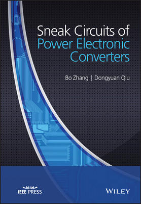 Sneak Circuits of Power Electronic Converters - Zhang, Bo, and Qiu, Dongyuan