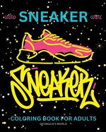 Sneaker Coloring Book for Adults: Footwear Illustrations for Fashion Lovers to Relax and Destress