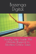 Sneaky Sales Guide-The Ultimate Blueprint to Effortless Online Sales