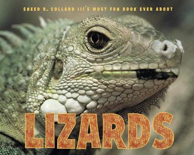 Sneed B. Collard III's Most Fun Book Ever about Lizards - Collard, Sneed B, III