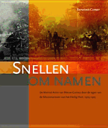 Snellen Om Namen: de Marind Anim Van Nieuw-Guinea Door de Ogen Van de Missionarissen Van Het Heilige Hart, 1905-1925