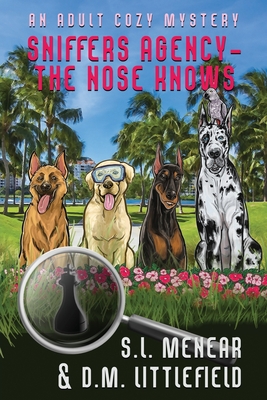 Sniffers Agency - The Nose Knows - Littlefield, D M, and Menear, S L