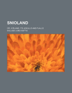 Snioland: Or, Iceland, Its Jokulls and Fjalls