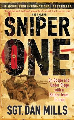 Sniper One: On Scope and Under Siege with a Sniper Team in Iraq - Mills, Dan