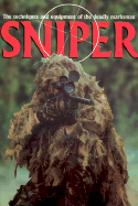 Sniper: The Techniques and Equipment of the Deadly Marksman - Spicer, Mark, Dr.