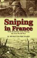 Sniping in France: With the British Army During the First World War